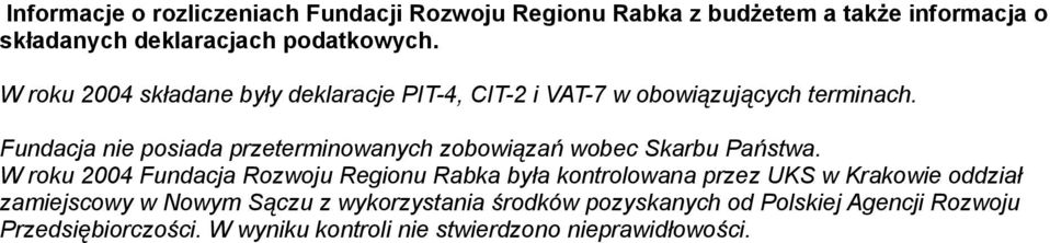 Fundacja nie posiada przeterminowanych zobowiązań wobec Skarbu Państwa.