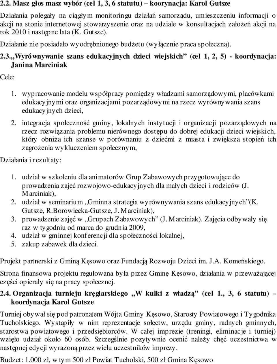 Wyrównywanie szans edukacyjnych dzieci wiejskich (cel 1, 2, 5) - koordynacja: Janina Marciniak Cele: 1.