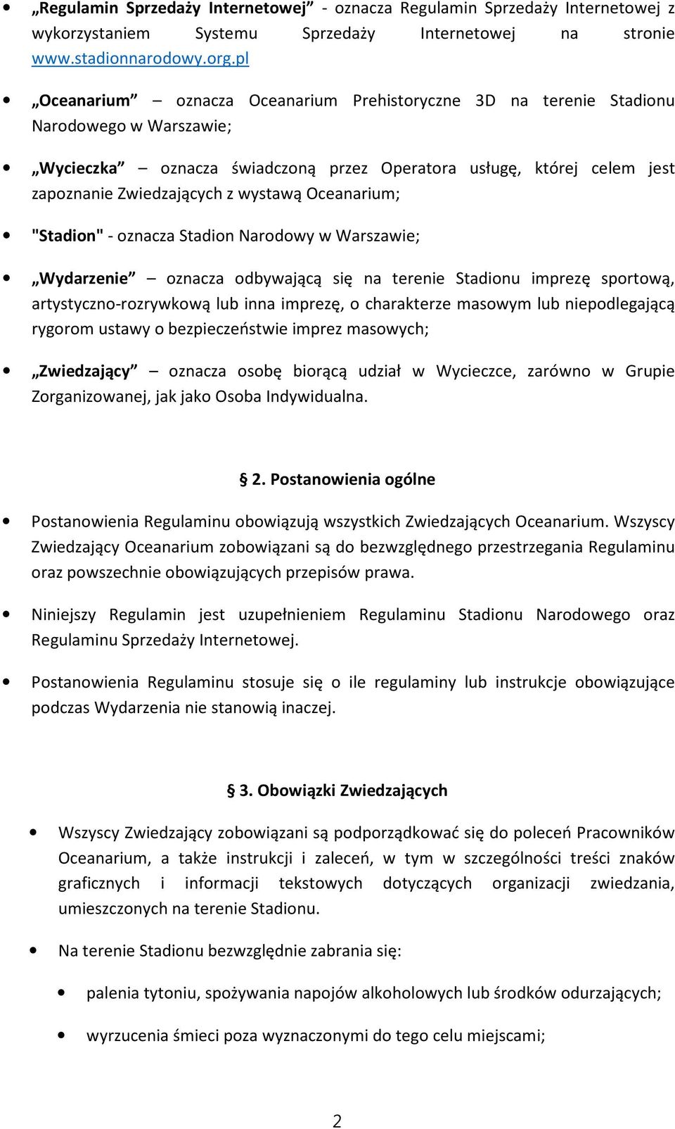 wystawą Oceanarium; "Stadion" - oznacza Stadion Narodowy w Warszawie; Wydarzenie oznacza odbywającą się na terenie Stadionu imprezę sportową, artystyczno-rozrywkową lub inna imprezę, o charakterze