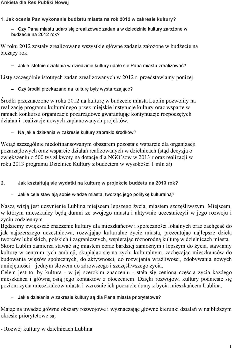 Jakie istotnie działania w dziedzinie kultury udało się Pana miastu zrealizować? Listę szczególnie istotnych zadań zrealizowanych w 2012 r. przedstawiamy poniżej.
