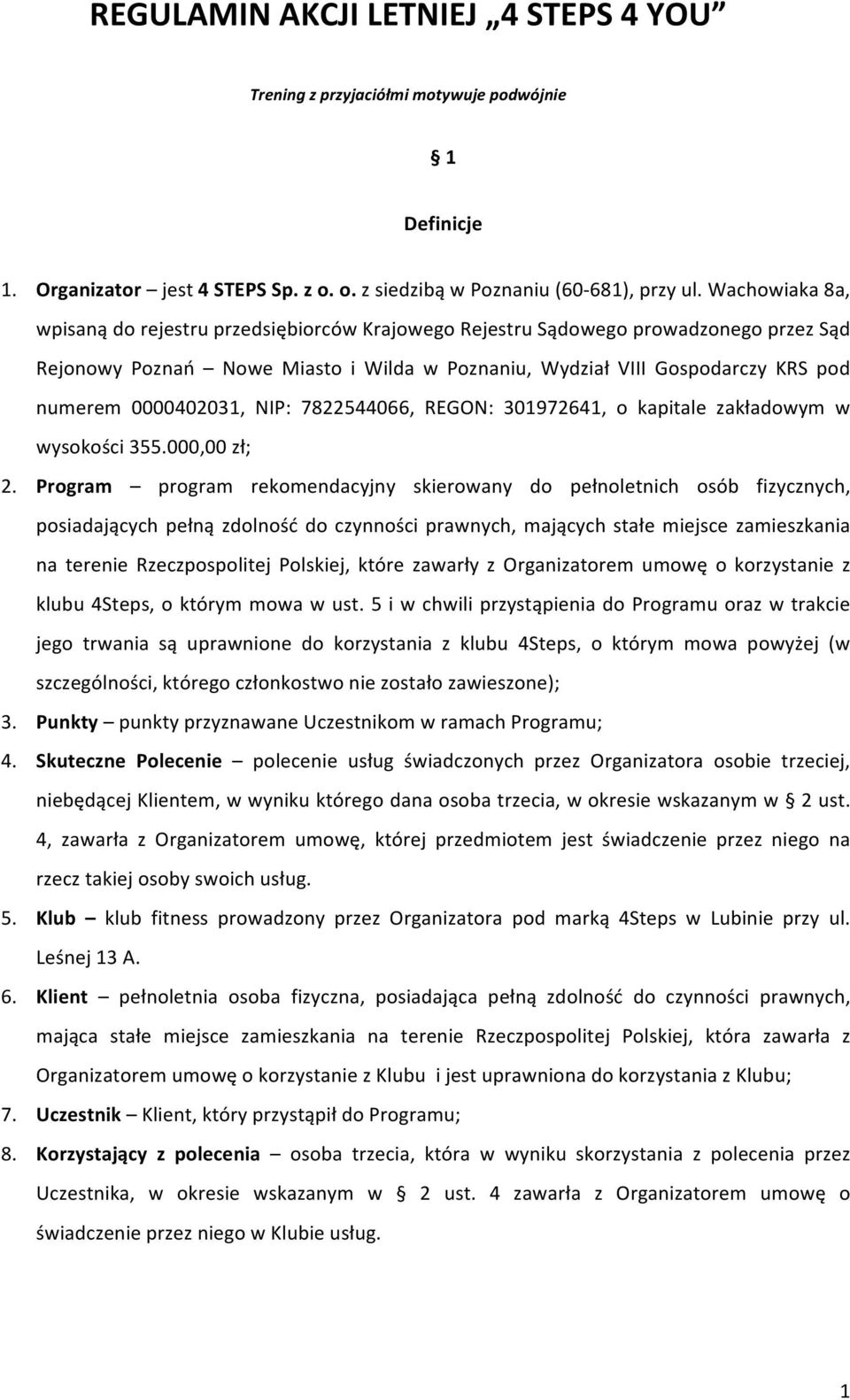 0000402031, NIP: 7822544066, REGON: 301972641, o kapitale zakładowym w wysokości 355.000,00 zł; 2.