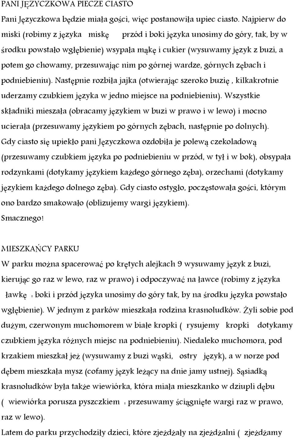 po górnej wardze, górnych zębach i podniebieniu). Następnie rozbiła jajka (otwierając szeroko buzię, kilkakrotnie uderzamy czubkiem języka w jedno miejsce na podniebieniu).