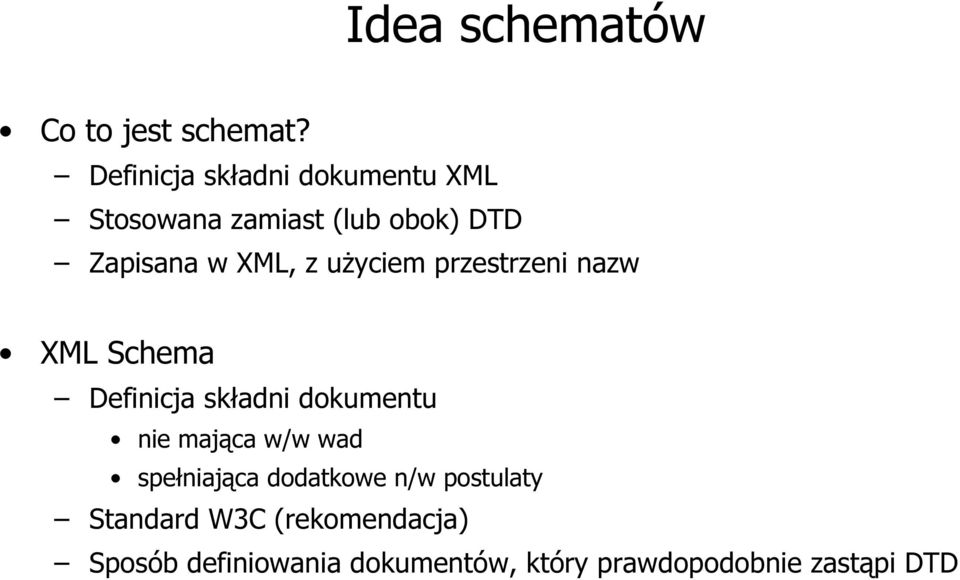 użyciem przestrzeni nazw XML Schema Definicja składni dokumentu nie mająca w/w wad