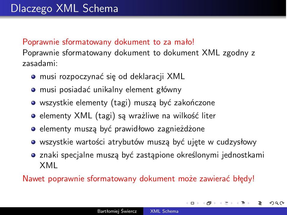 element główny wszystkie elementy(tagi) muszą być zakończone elementy XML(tagi) są wrażliwe na wilkość liter elementy muszą być