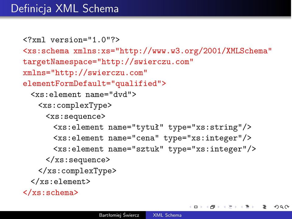 com" elementformdefault="qualified"> <xs:element name="dvd"> <xs:complextype> <xs:sequence> <xs:element