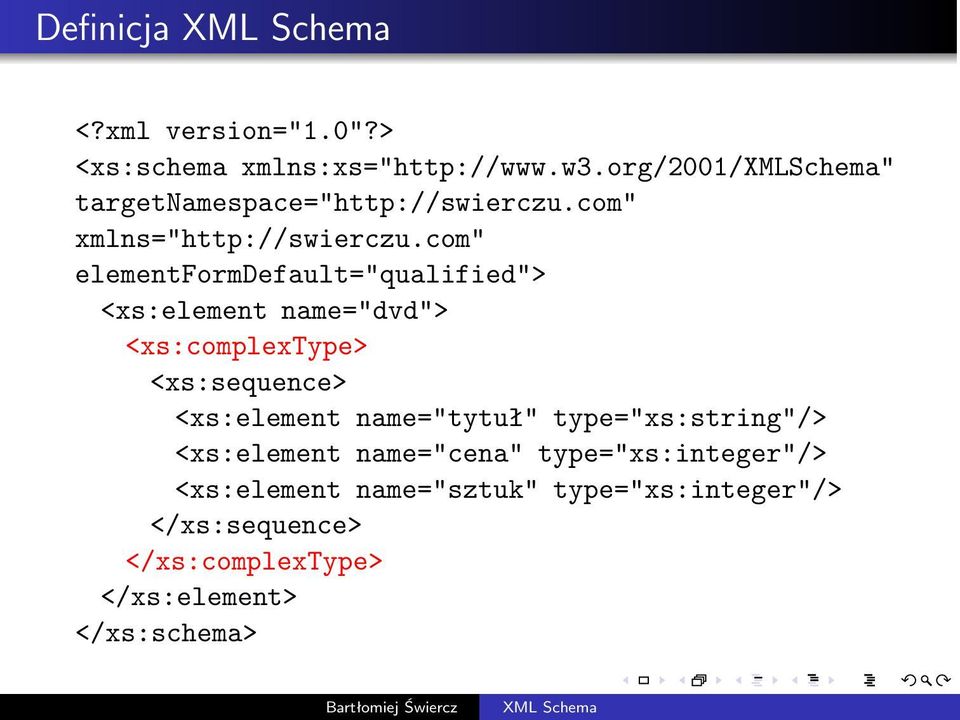 com" elementformdefault="qualified"> <xs:element name="dvd"> <xs:complextype> <xs:sequence> <xs:element