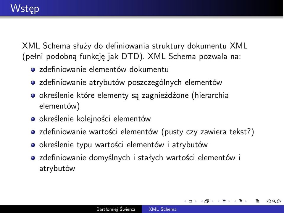 które elementy są zagnieżdżone(hierarchia elementów) określenie kolejności elementów zdefiniowanie wartości