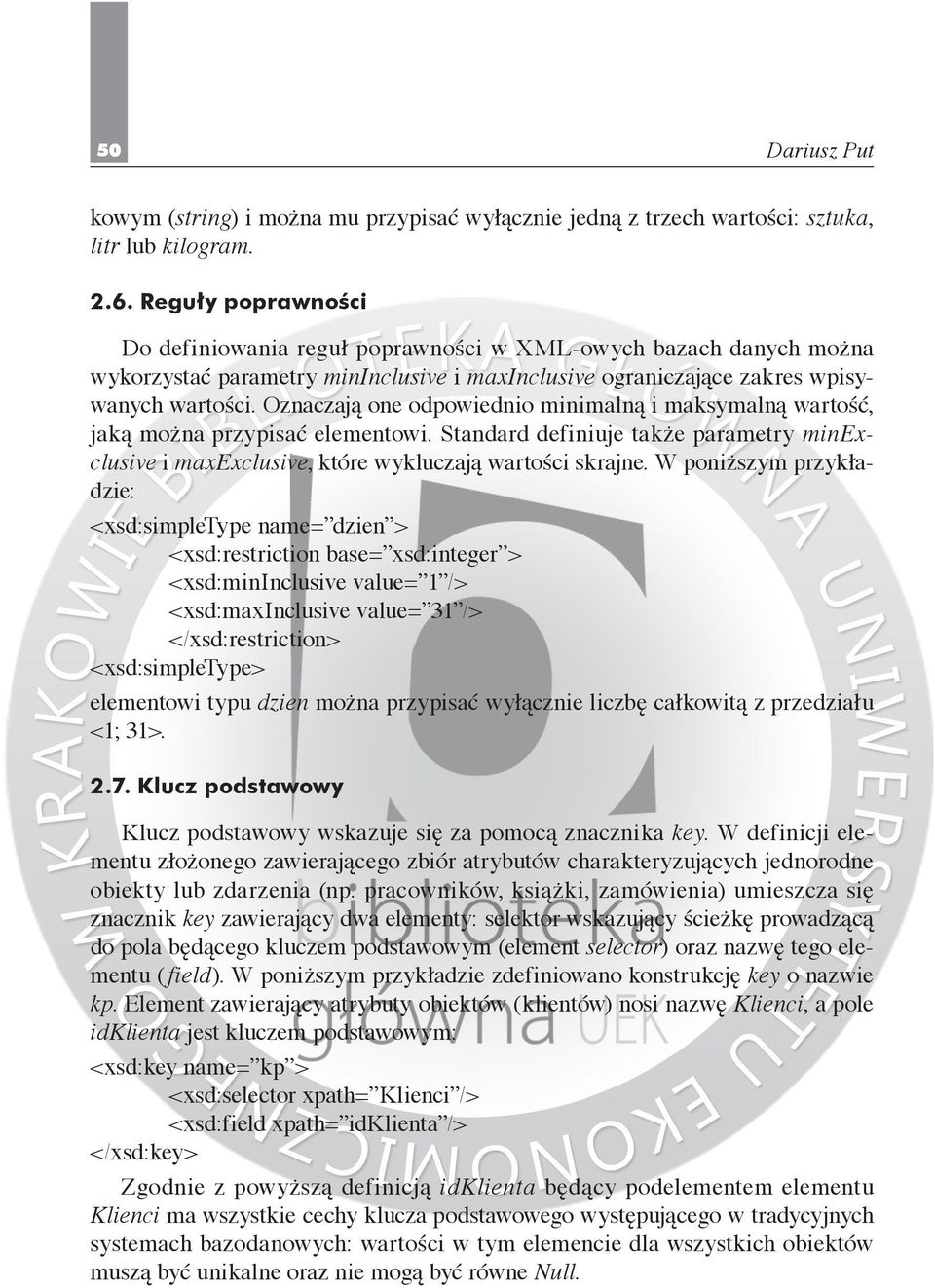 Ozna czają one odpowiednio minimalną i maksymalną war tość, jaką można przypisać elemen towi. Standard definiuje także parametry minexclusive i maxexclusive, które wykluczają wartości skrajne.