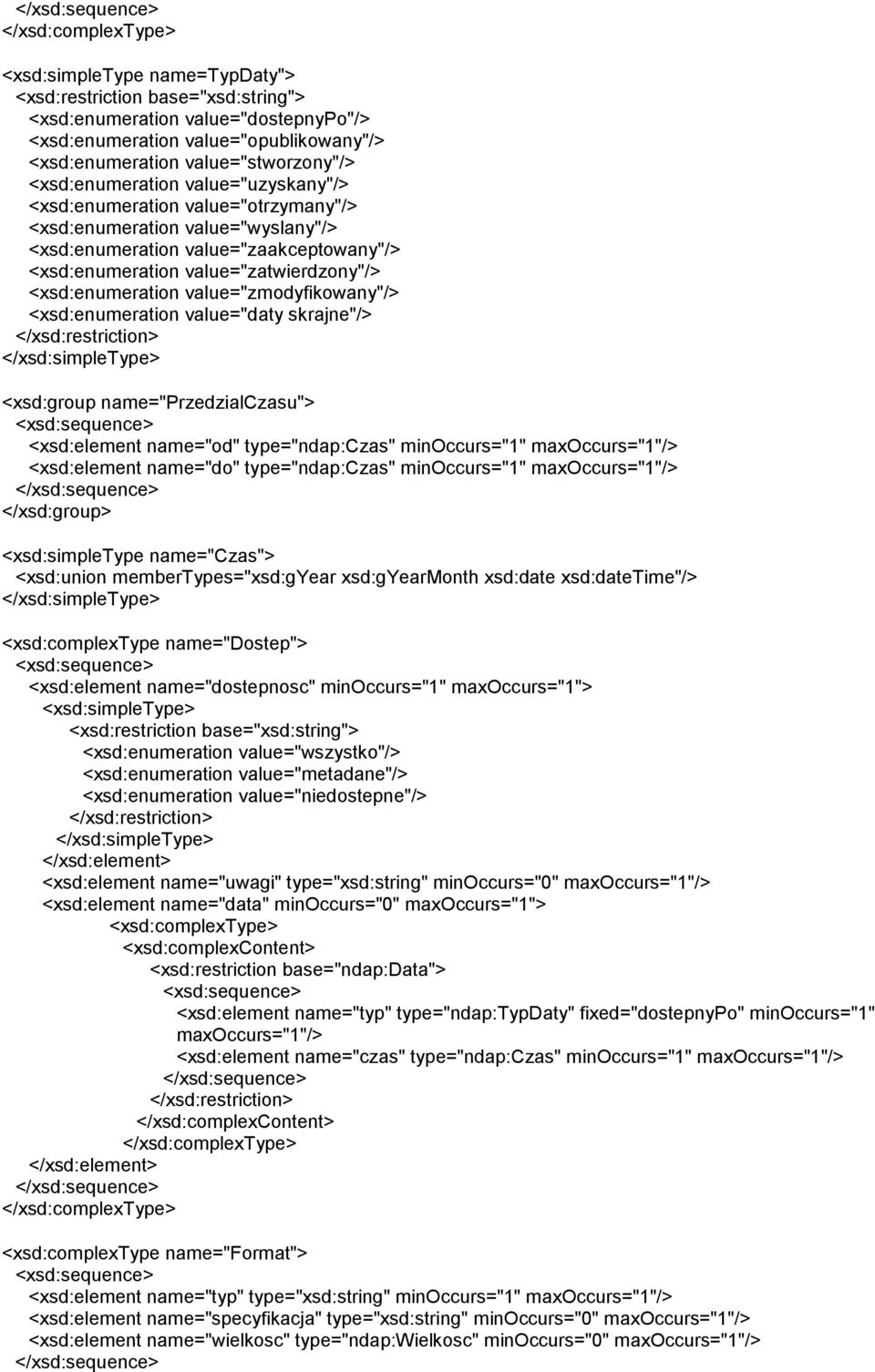 value="daty skrajne"/> <xsd:group name="przedzialczasu"> <xsd:element name="od" type="ndap:czas" minoccurs="1" maxoccurs="1"/> <xsd:element name="do" type="ndap:czas" minoccurs="1" maxoccurs="1"/>