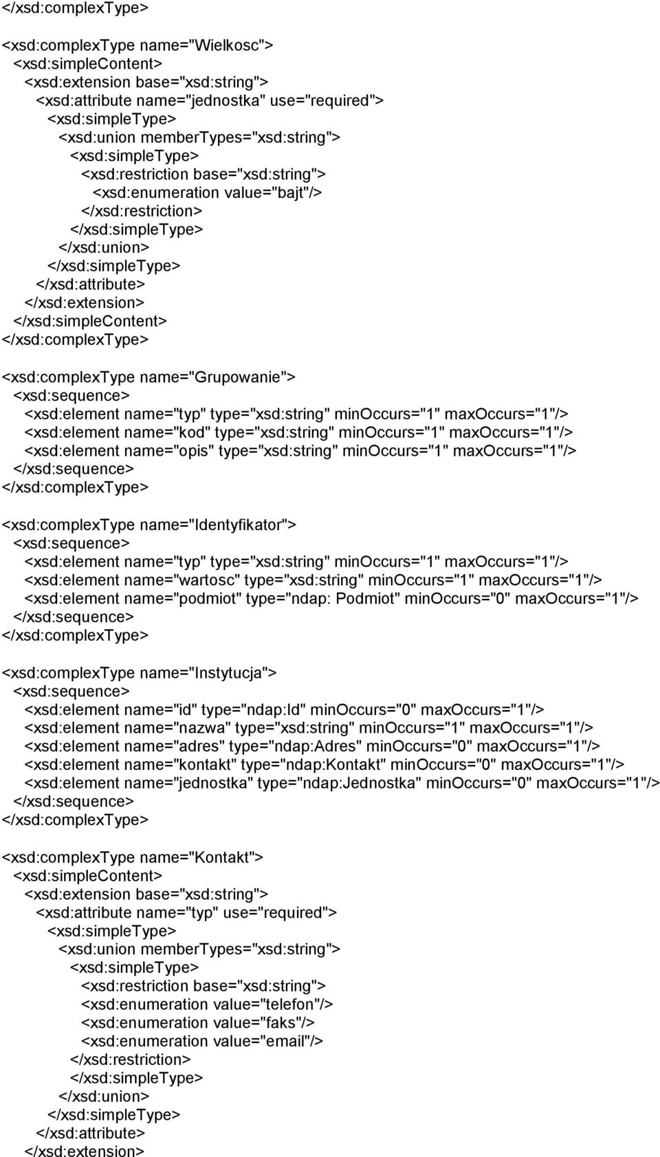 maxoccurs="1"/> <xsd:element name="opis" type="xsd:string" minoccurs="1" maxoccurs="1"/> <xsd:complextype name="identyfikator"> <xsd:element name="typ" type="xsd:string" minoccurs="1" maxoccurs="1"/>