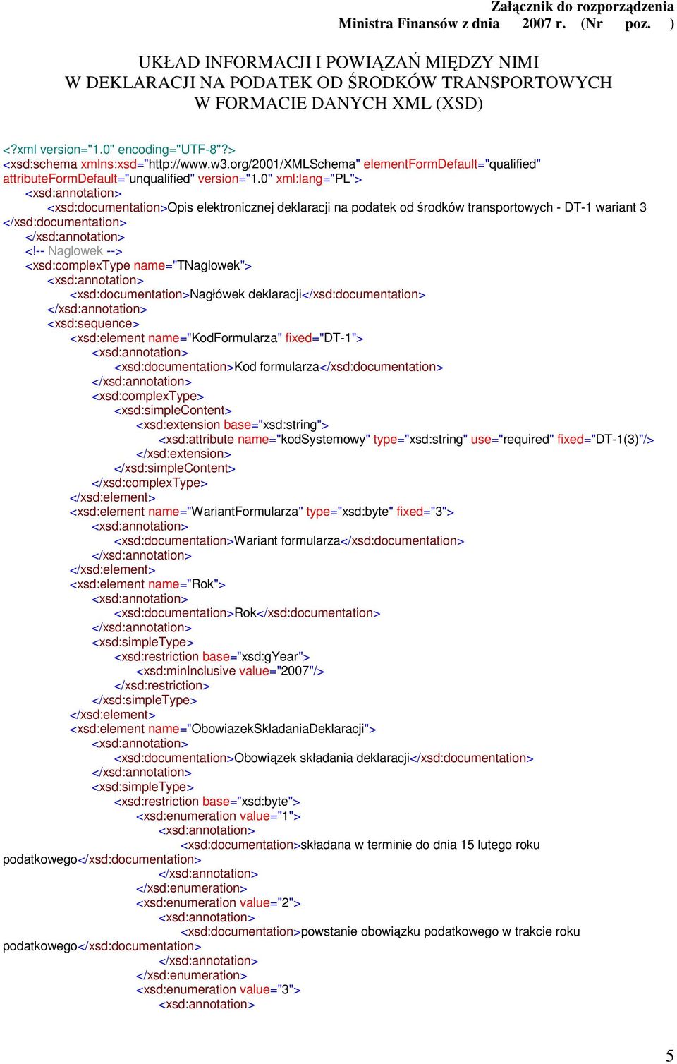 0" xml:lang="pl"> <xsd:documentation>opis elektronicznej deklaracji na podatek od środków transportowych - DT-1 wariant 3 </xsd:documentation> <!