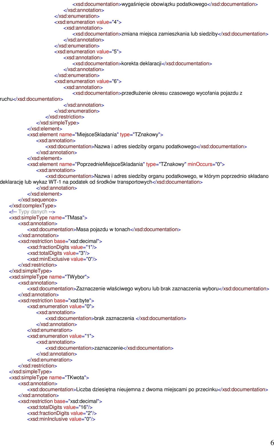 <xsd:element name="miejsceskladania" type="tznakowy"> <xsd:documentation>nazwa i adres siedziby organu podatkowego</xsd:documentation> <xsd:element name="poprzedniemiejsceskladania" type="tznakowy"