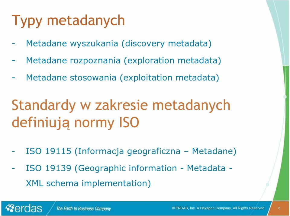 definiują normy ISO - ISO 19115 (Informacja geograficzna Metadane) - ISO 19139 (Geographic