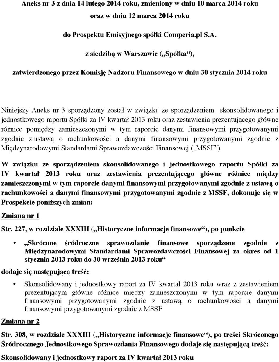 kwartał 2013 roku oraz zestawienia prezentujcego główne rónice pomidzy zamieszczonymi w tym raporcie danymi finansowymi przygotowanymi zgodnie z ustaw o rachunkowoci a danymi finansowymi