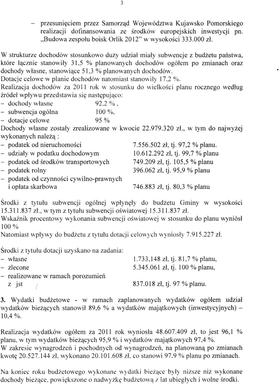 planowanych dochodów. Dotacje celowe w planie dochodów natomiast stanow iły 17,2 %.