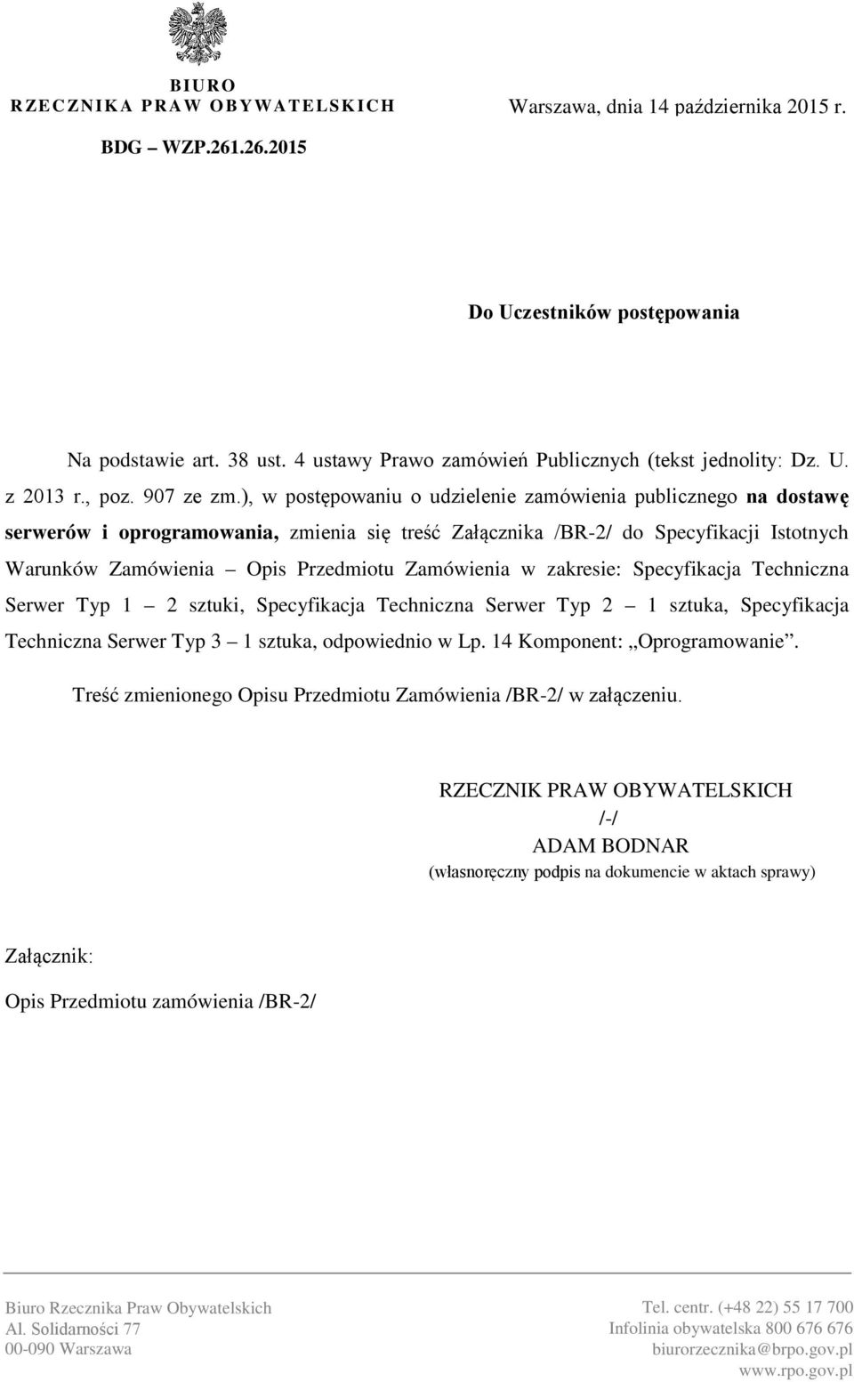 ), w postępowaniu o udzielenie zamówienia publicznego na dostawę serwerów i oprogramowania, zmienia się treść Załącznika /BR-2/ do Specyfikacji Istotnych Warunków Zamówienia Opis Przedmiotu