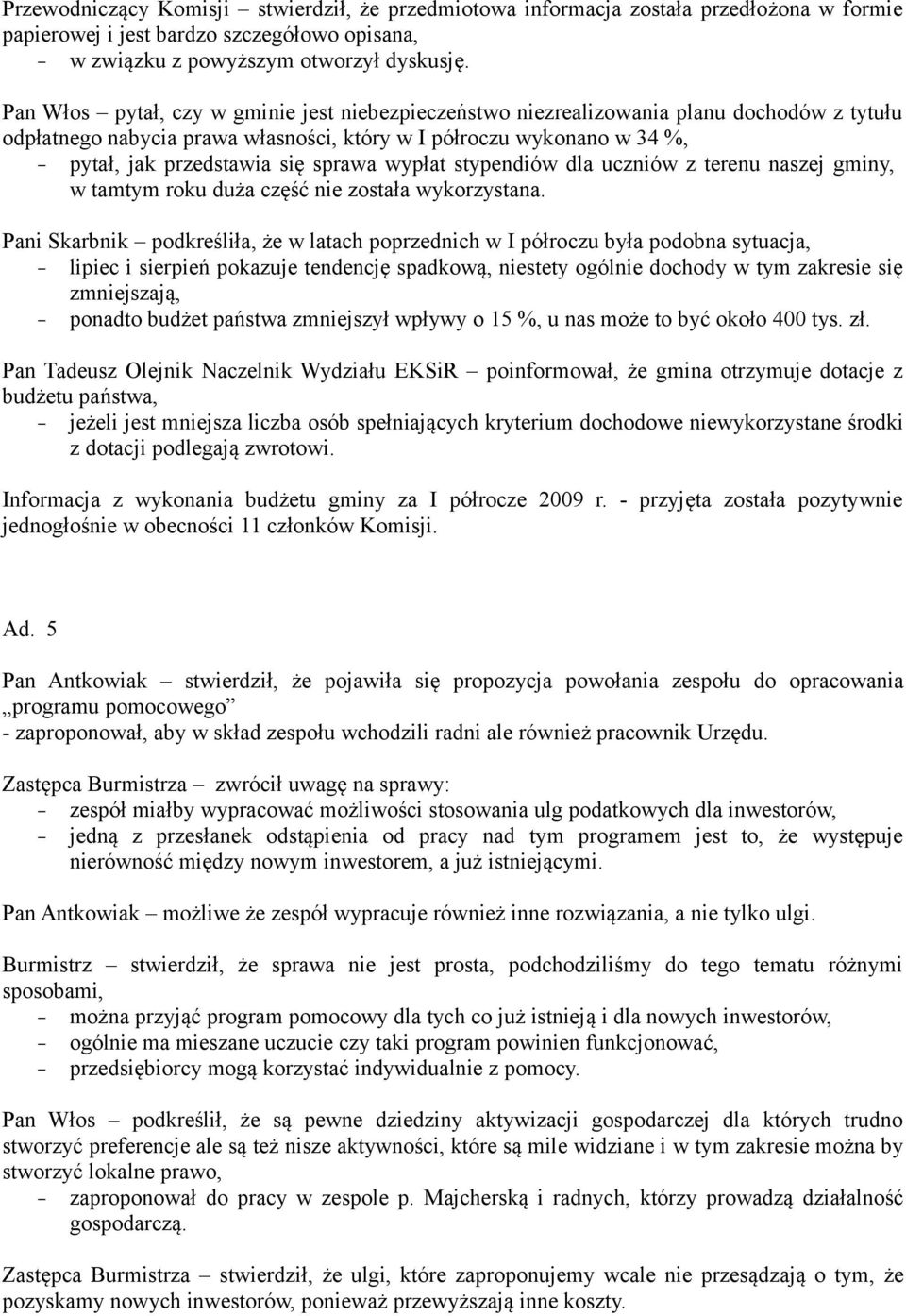 wypłat stypendiów dla uczniów z terenu naszej gminy, w tamtym roku duża część nie została wykorzystana.
