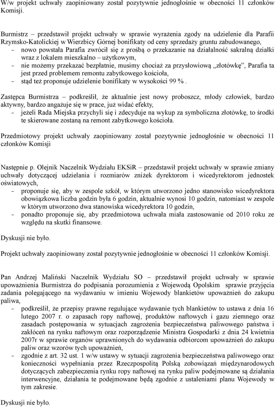 Parafia zwrócił się z prośbą o przekazanie na działalność sakralną działki wraz z lokalem mieszkalno użytkowym, nie możemy przekazać bezpłatnie, musimy chociaż za przysłowiową złotówkę, Parafia ta