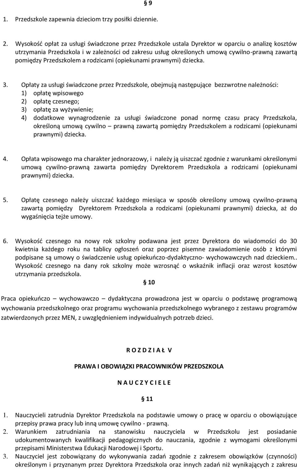 pomiędzy Przedszkolem a rodzicami (opiekunami prawnymi) dziecka. 3.
