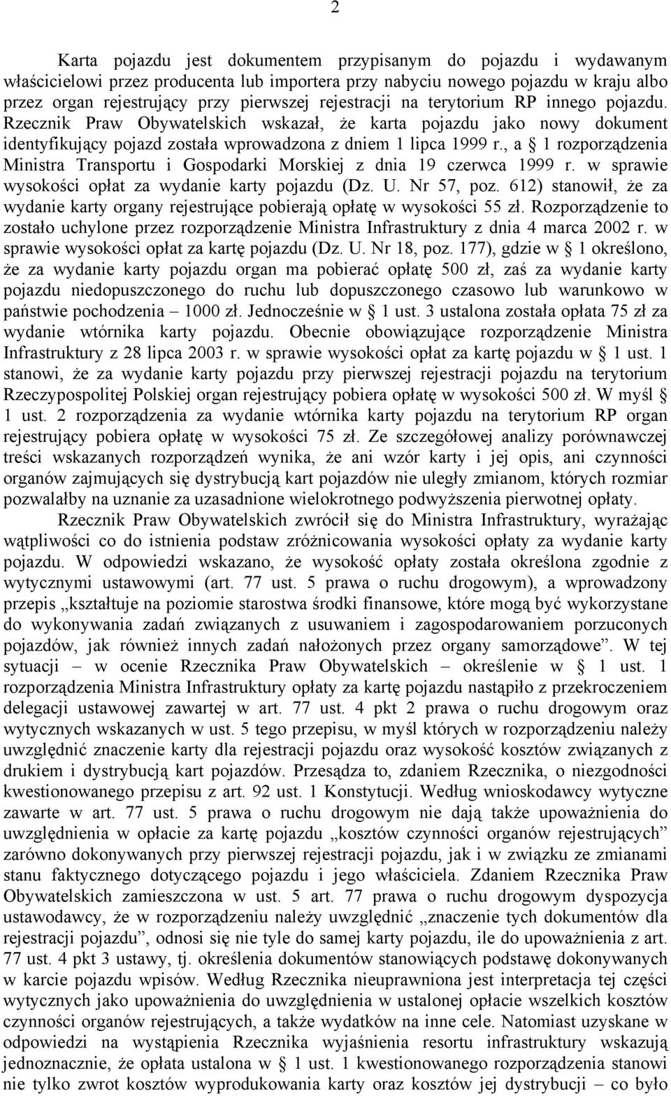 , a 1 rozporządzenia Ministra Transportu i Gospodarki Morskiej z dnia 19 czerwca 1999 r. w sprawie wysokości opłat za wydanie karty pojazdu (Dz. U. Nr 57, poz.