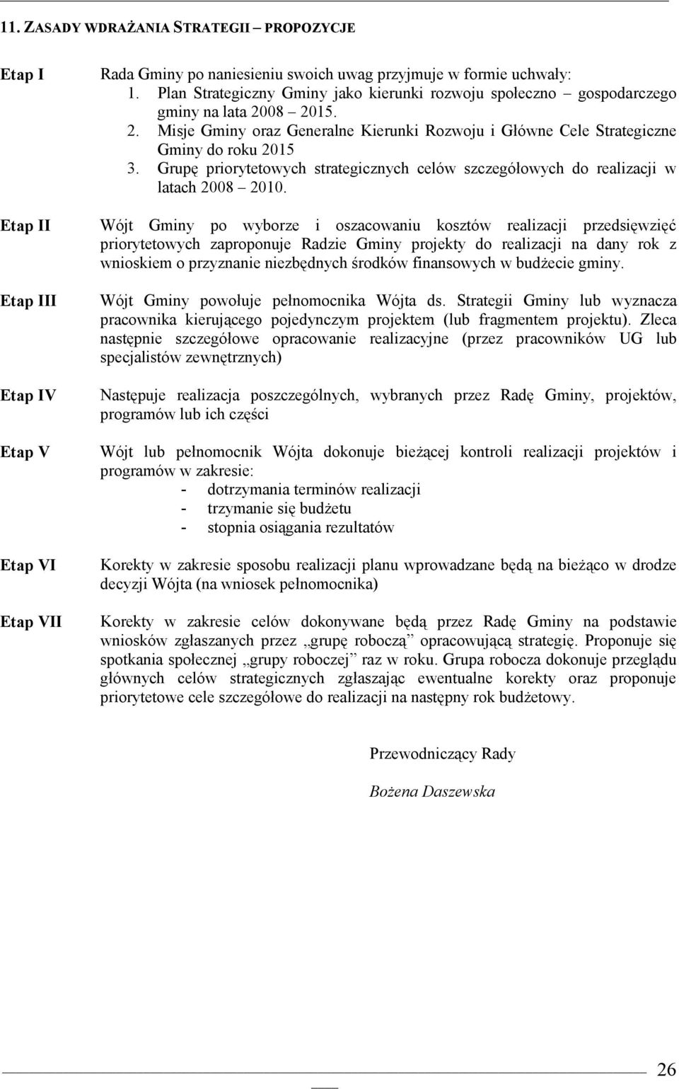 Grupę prirytetwych strategicznych celów szczegółwych d realizacji w latach 2008 2010.