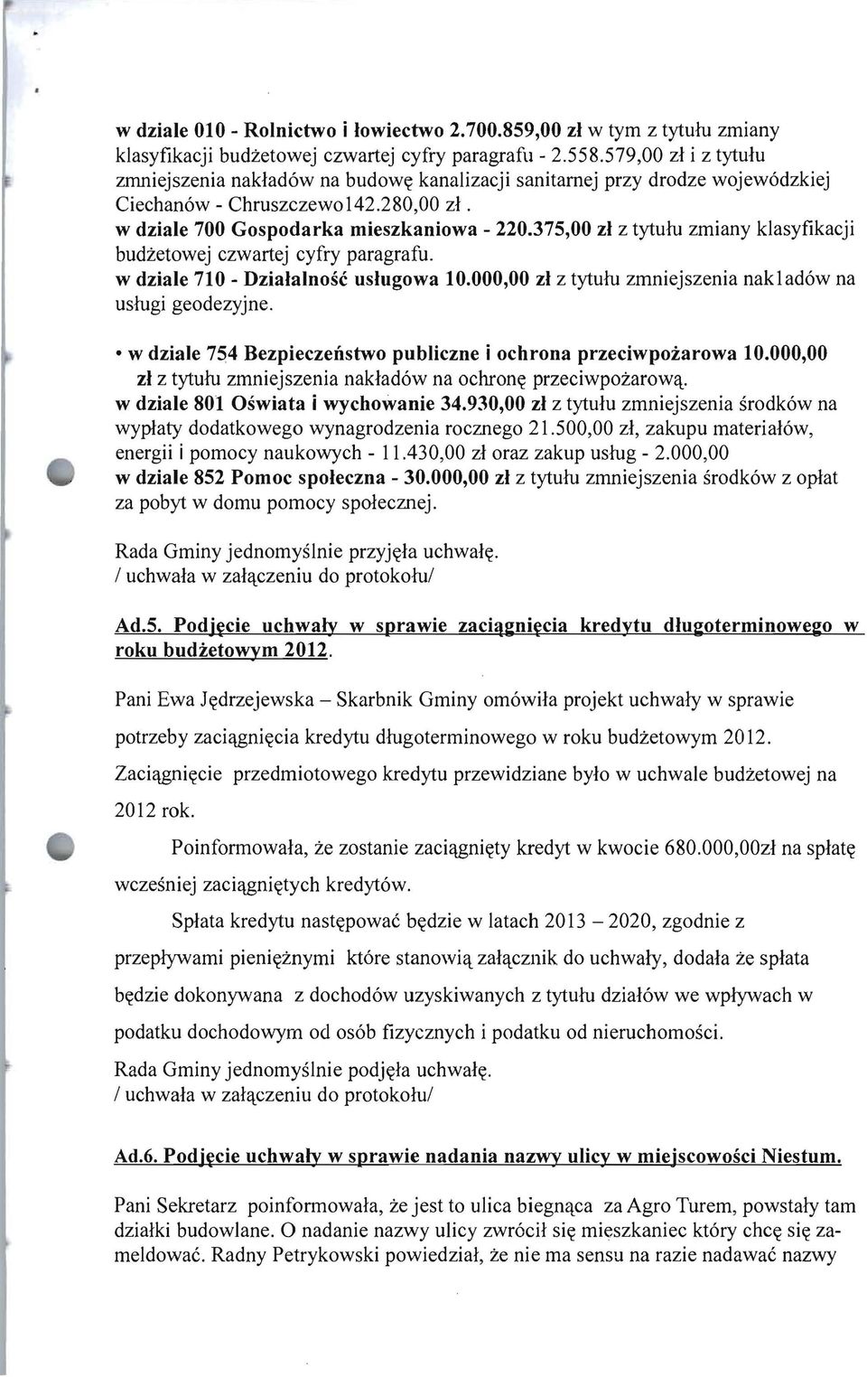 375,00 zl z tytulu zmiany klasyfikacji w dziale 710 - Dzialalnosc uslugowa 10.000,00 zl z tytulu zmniejszenia nak1ad6w na uslugi geodezyjne.