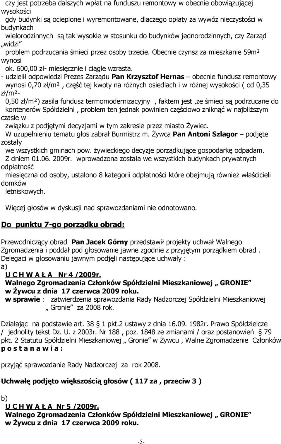 600,00 zł- miesięcznie i ciągle wzrasta.
