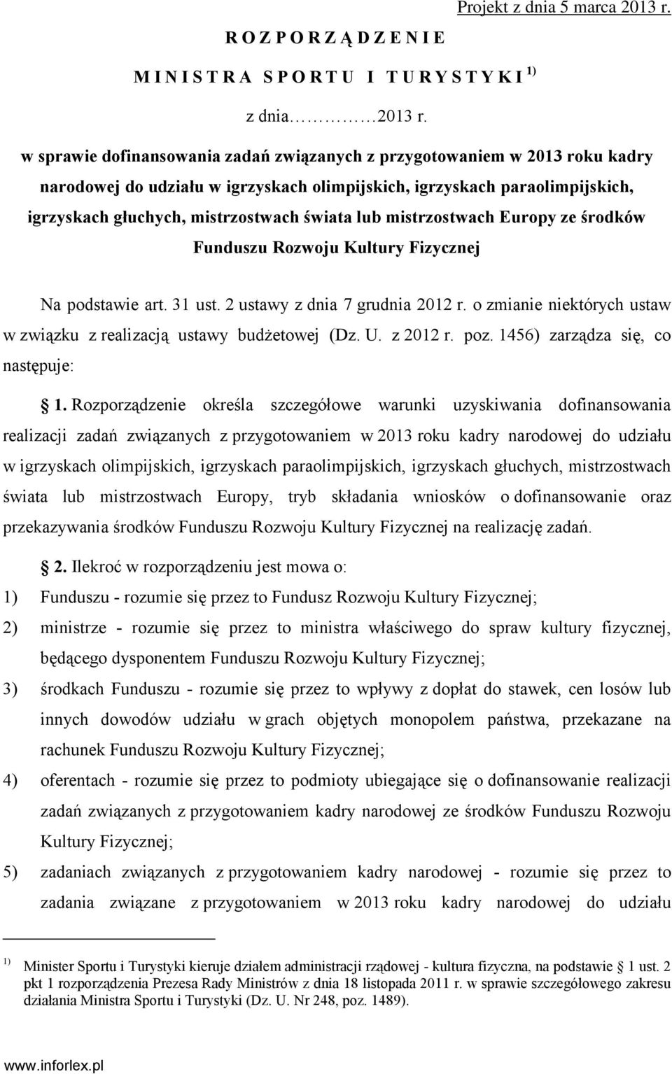 mistrzostwach Europy ze środków Funduszu Rozwoju Kultury Fizycznej Na podstawie art. 31 ust. 2 ustawy z dnia 7 grudnia 2012 r. o zmianie niektórych ustaw w związku z realizacją ustawy budżetowej (Dz.