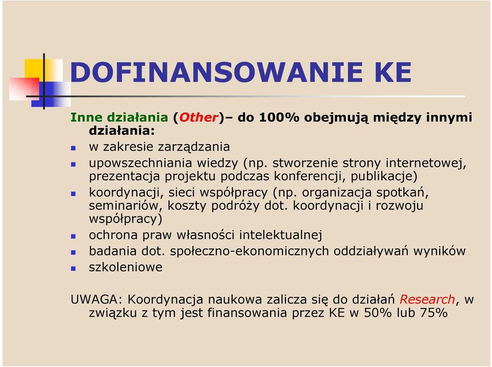 organizacja spotkań, seminariów, koszty podróży dot. koordynacji i rozwoju współpracy) ochrona praw własności intelektualnej badania dot.