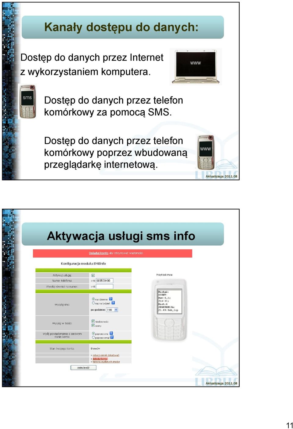 Dostęp do danych przez telefon komórkowy za pomocą SMS.