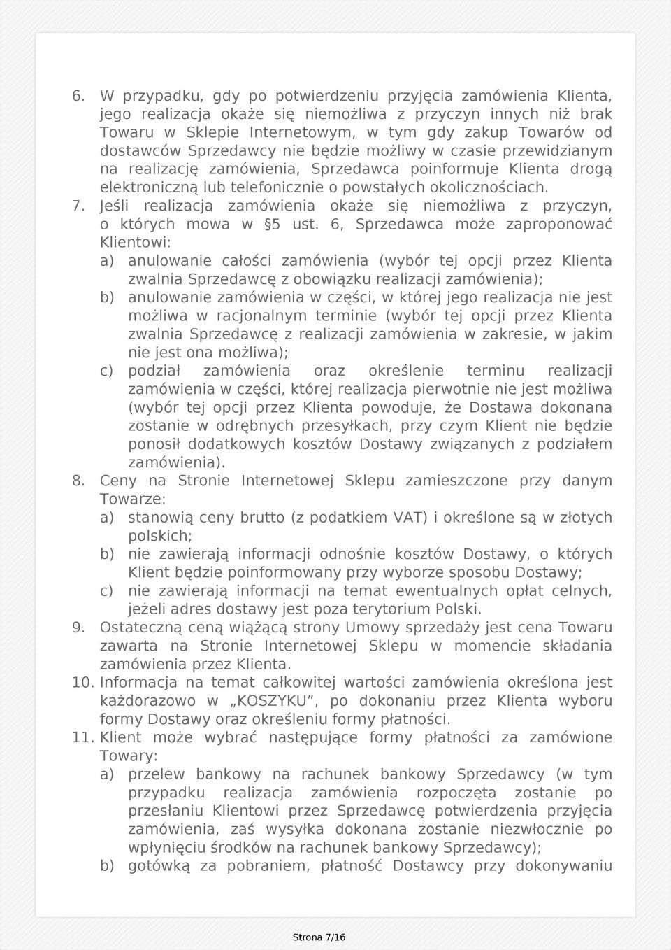 Jeśli realizacja zamówienia okaże się niemożliwa z przyczyn, o których mowa w 5 ust.
