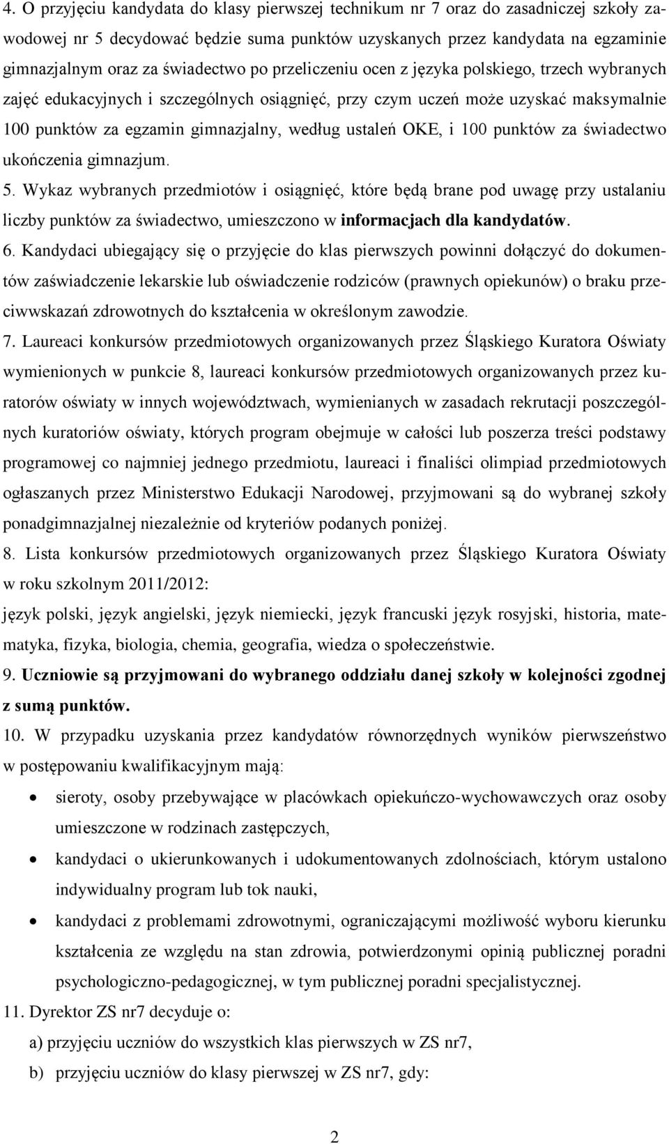 ustaleń OKE, i 100 punktów za świadectwo ukończenia gimnazjum. 5.