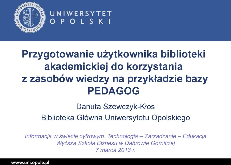 Biblioteka Główna Uniwersytetu Opolskiego Informacja w świecie cyfrowym.