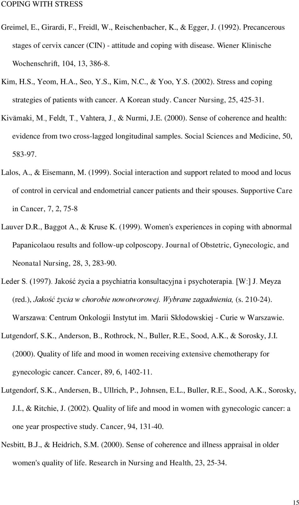 Cancer Nursing, 25, 425-31. Kivämaki, M., Feldt, T., Vahtera, J., & Nurmi, J.E. (2000). Sense of coherence and health: evidence from two cross-lagged longitudinal samples.
