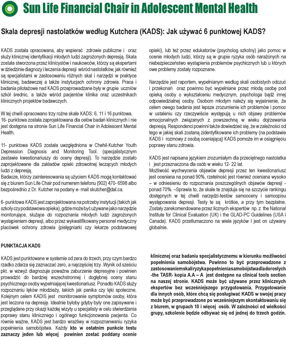 Skala została stworzona przez klinicystów i naukowców, którzy są ekspertami w dziedzinie diagnozy i leczenia depresji wśród nastolatków, jak również są specjalistami w zastosowaniu różnych skal i