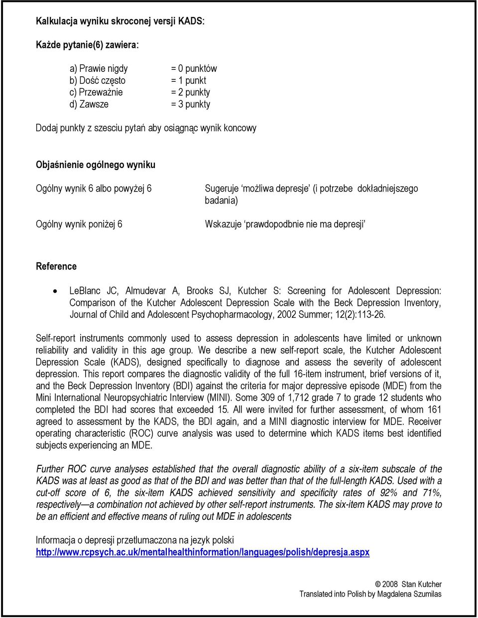 depresji Reference LeBlanc JC, Almudevar A, Brooks SJ, Kutcher S: Screening for Adolescent Depression: Comparison of the Kutcher Adolescent Depression Scale with the Beck Depression Inventory,