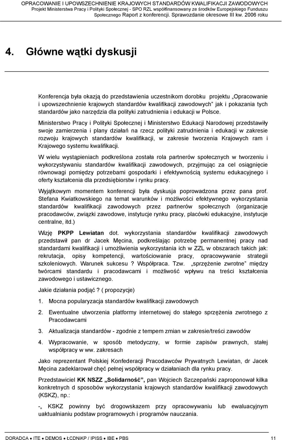 Ministerstwo Pracy i Polityki Społecznej i Ministerstwo Edukacji Narodowej przedstawiły swoje zamierzenia i plany działań na rzecz polityki zatrudnienia i edukacji w zakresie rozwoju krajowych