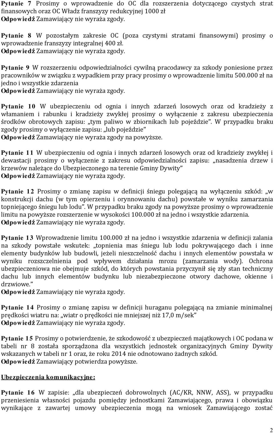 Pytanie 9 W rozszerzeniu odpowiedzialności cywilną pracodawcy za szkody poniesione przez pracowników w związku z wypadkiem przy pracy prosimy o wprowadzenie limitu 500.