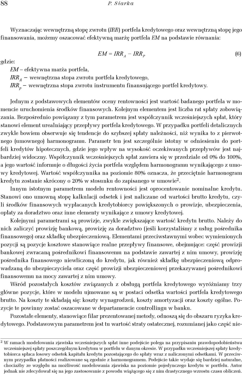 ~ N( μ, Σfiasuącego pofel kedyowy. [ Jedym z podsawowych elemeów ocey eowości es waość badaego pofela w momecie uuchomieia śodków fiasowych.