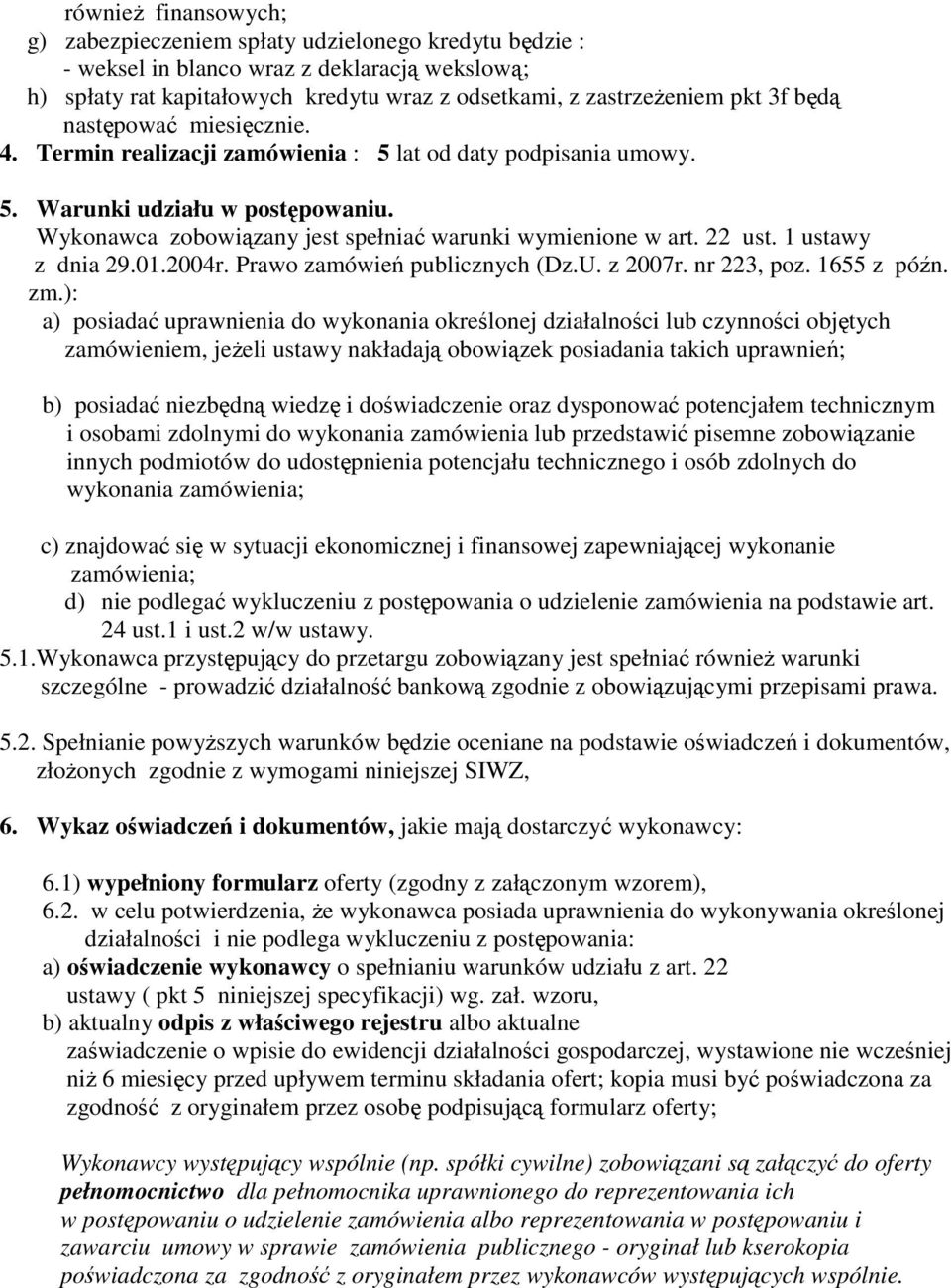 1 ustawy z dnia 29.01.2004r. Prawo zamówień publicznych (Dz.U. z 2007r. nr 223, poz. 1655 z późn. zm.