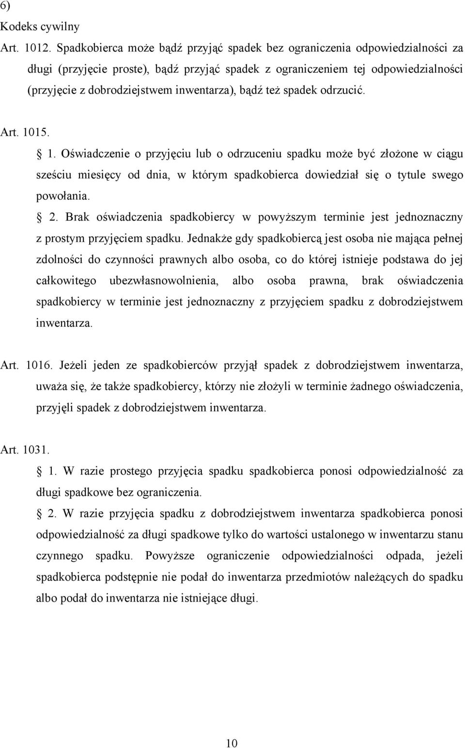inwentarza), bądź też spadek odrzucić. Art. 10