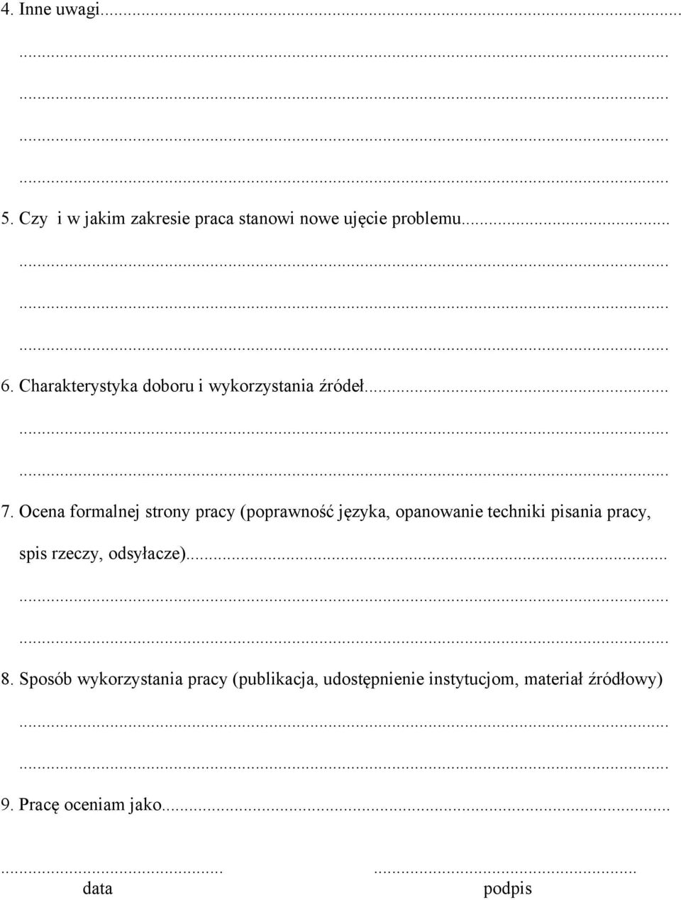 Ocena formalnej strony pracy (poprawność języka, opanowanie techniki pisania pracy, spis