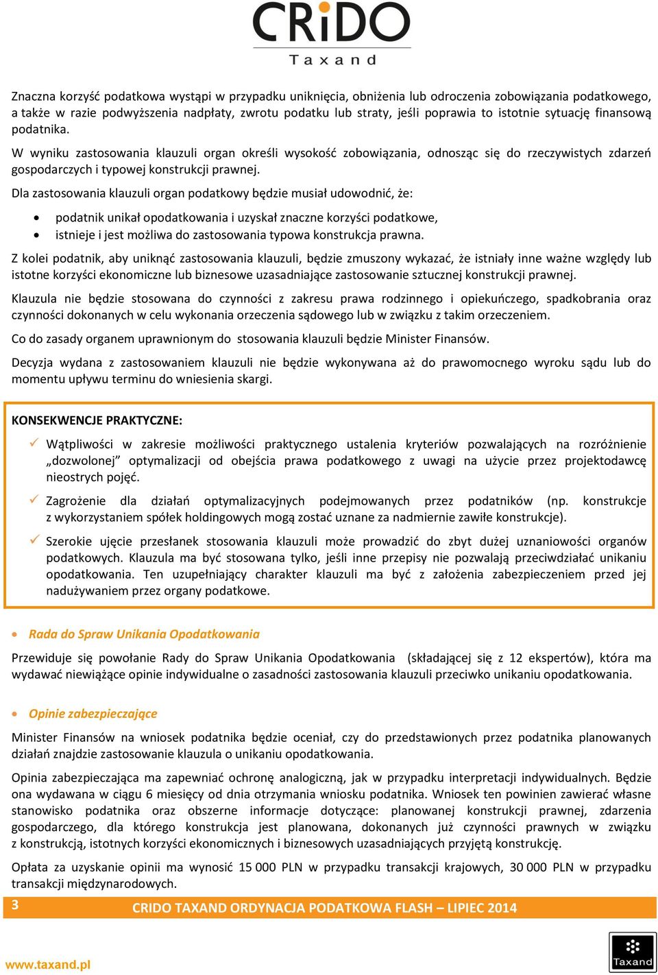 Dla zastosowania klauzuli organ podatkowy będzie musiał udowodnić, że: podatnik unikał opodatkowania i uzyskał znaczne korzyści podatkowe, istnieje i jest możliwa do zastosowania typowa konstrukcja