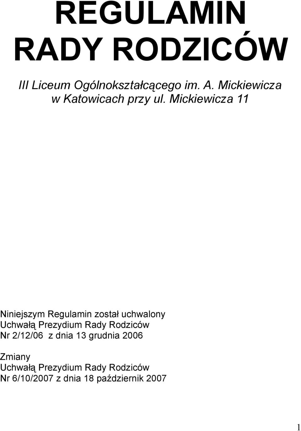 Mickiewicza 11 Niniejszym Regulamin został uchwalony Uchwałą Prezydium