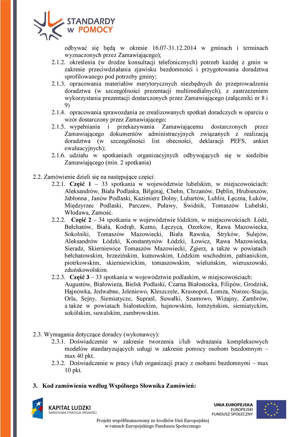 1.3. opracowania materiałów merytorycznych niezbędnych do przeprowadzenia doradztwa (w szczególności prezentacji multimedialnych), z zastrzeżeniem wykorzystania prezentacji dostarczonych przez