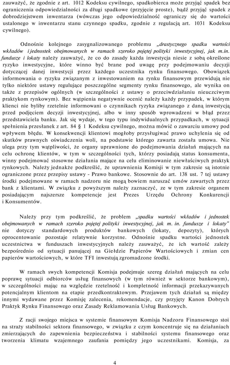 odpowiedzialność ograniczy się do wartości ustalonego w inwentarzu stanu czynnego spadku, zgodnie z regulacją art. 1031 Kodeksu cywilnego).