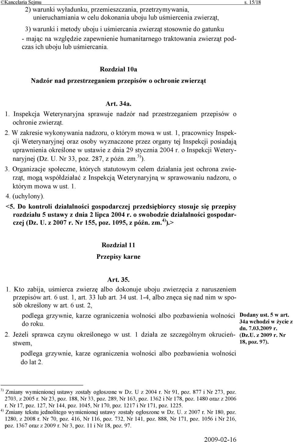 mając na względzie zapewnienie humanitarnego traktowania zwierząt podczas ich uboju lub uśmiercania. Rozdział 10