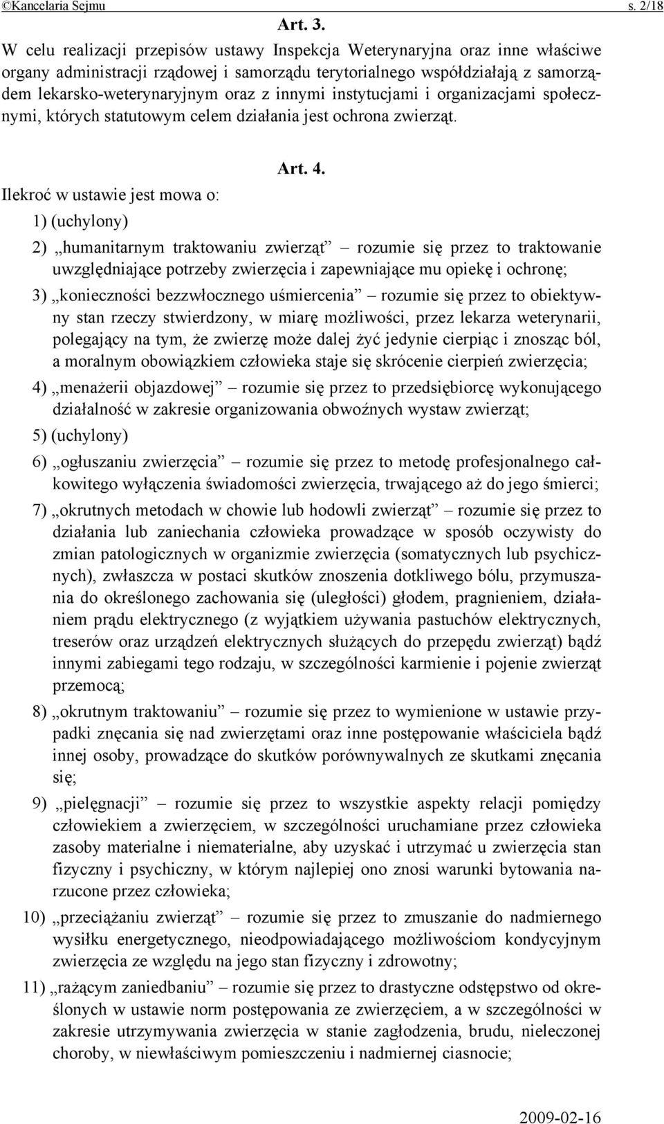 instytucjami i organizacjami społecznymi, których statutowym celem działania jest ochrona zwierząt. Art. 4.