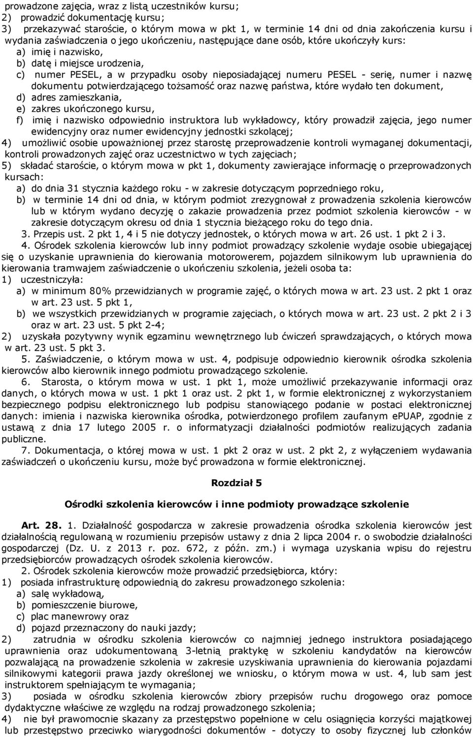 numer i nazwę dokumentu potwierdzającego tożsamość oraz nazwę państwa, które wydało ten dokument, d) adres zamieszkania, e) zakres ukończonego kursu, f) imię i nazwisko odpowiednio instruktora lub