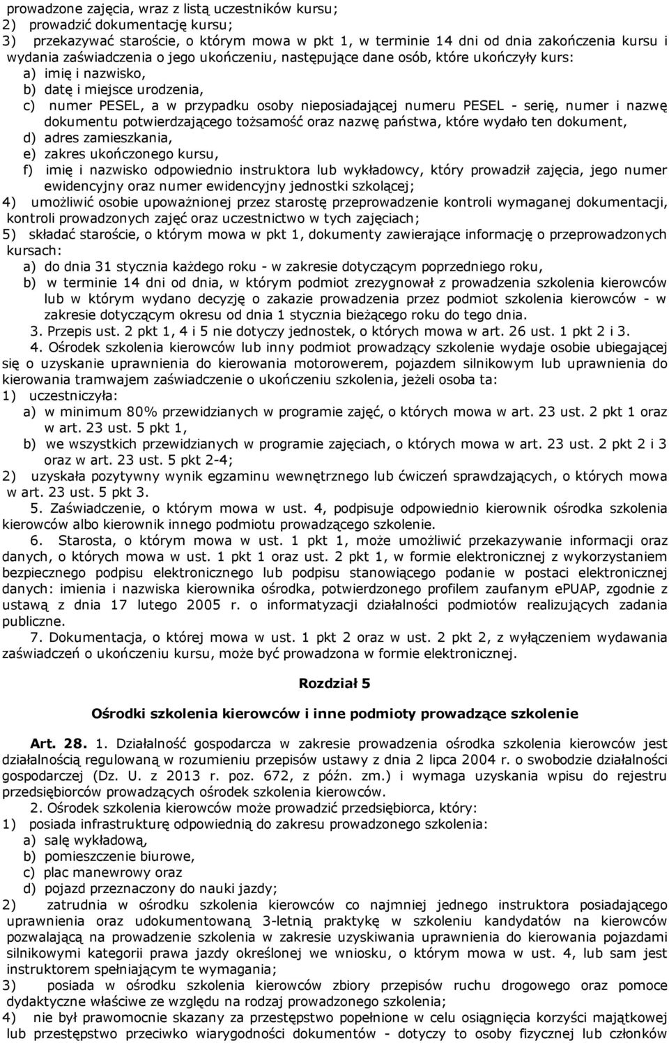 numer i nazwę dokumentu potwierdzającego tożsamość oraz nazwę państwa, które wydało ten dokument, d) adres zamieszkania, e) zakres ukończonego kursu, f) imię i nazwisko odpowiednio instruktora lub